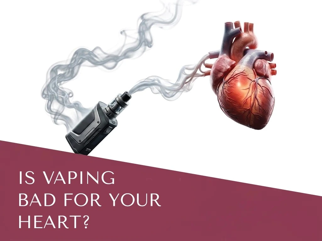 Is Vaping Bad for Your Heart?